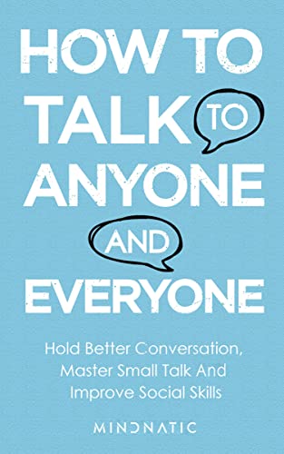 How to Talk to Anyone And Everyone: Hold Better Conversation, Master Small Talk And Improve Social Skills - Epub + Converted Pdf